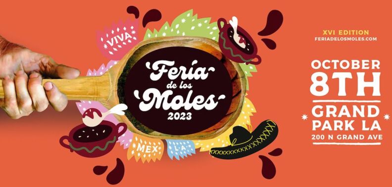 A graphic of Feria de los Moles 2023, with a hand holding a wooden spoon. At right, it reads XVI edition Feriadelosmoles.com, October 8th, Grand Park LA, 200 N Grand Ave. 